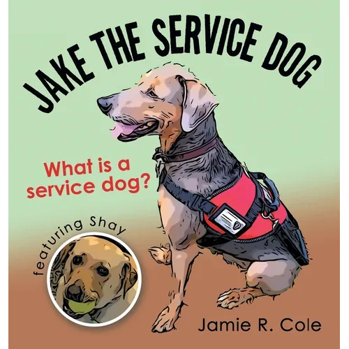 Jake the Service Dog: What Is a Service Dog? - Hardcover