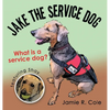 Jake the Service Dog: What Is a Service Dog? - Hardcover