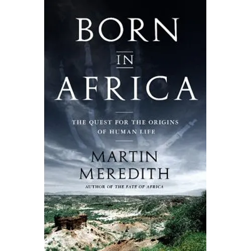 Born in Africa: The Quest for the Origins of Human Life - Paperback