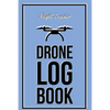Drone Log Book: Flight Experience Logbook, Record Aircraft, Unmanned Pilot Hours, Gift, Journal - Paperback