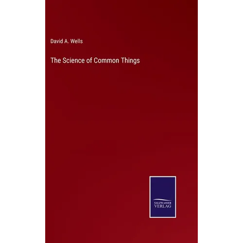The Science of Common Things - Hardcover
