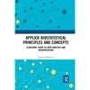 Applied Biostatistical Principles and Concepts: Clinicians' Guide to Data Analysis and Interpretation - Paperback