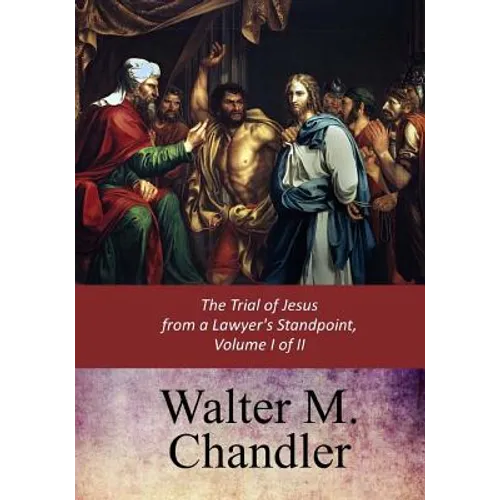 The Trial of Jesus from a Lawyer's Standpoint, Vol. I (of II) - Paperback