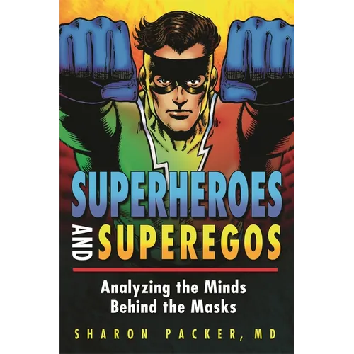 Superheroes and Superegos: Analyzing the Minds Behind the Masks - Hardcover