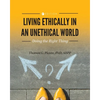 Living Ethically in an Unethical World: Doing the Right Thing - Paperback