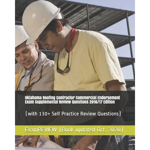 Oklahoma Roofing Contractor Commercial Endorsement Exam Supplemental Review Questions 2016/17 Edition: (with 130+ Self Practice Review Questions) - Paperback