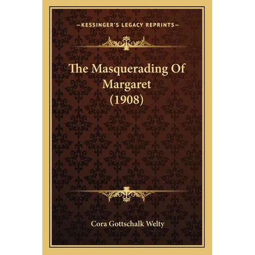 The Masquerading Of Margaret (1908) - Paperback