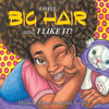 I Have BIG HAIR and I Like It! - Paperback