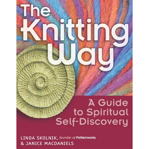 The Knitting Way: A Guide to Spiritual Self-Discovery - Hardcover