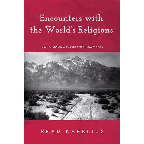 Encounters with the World's Religions: The Numinous on Highway 395 - Paperback