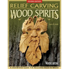 Relief Carving Wood Spirits, Revised Edition: A Step-By-Step Guide for Releasing Faces in Wood - Paperback