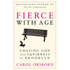 Fierce with Age: Chasing God and Squirrels in Brooklyn - Paperback