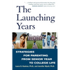 The Launching Years: Strategies for Parenting from Senior Year to College Life - Paperback