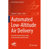 Automated Low-Altitude Air Delivery: Towards Autonomous Cargo Transportation with Drones - Paperback