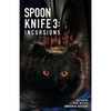 Spoon Knife 3: Incursions - Paperback
