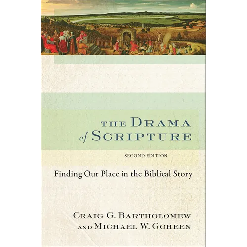The Drama of Scripture: Finding Our Place in the Biblical Story - Paperback