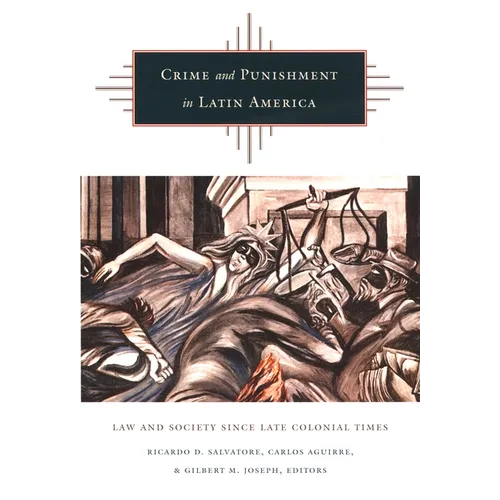 Crime and Punishment in Latin America: Law and Society Since Late Colonial Times - Paperback