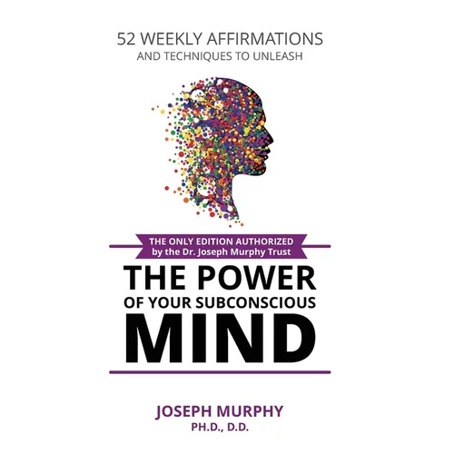 52 Weekly Affirmations: Techniques to Unleash the Power of Your Subconscious Mind - Paperback