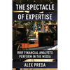The Spectacle of Expertise: Why Financial Analysts Perform in the Media - Paperback