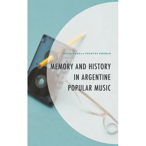 Memory and History in Argentine Popular Music - Hardcover