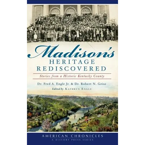 Madison's Heritage Rediscovered: Stories from a Historic Kentucky County - Hardcover