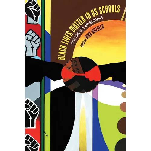 Black Lives Matter in US Schools: Race, Education, and Resistance - Hardcover