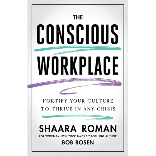 The Conscious Workplace: Fortify Your Culture to Thrive in Any Crisis - Paperback