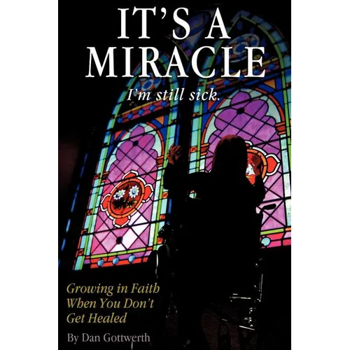 It's a Miracle, I'm Still Sick - Paperback