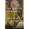 The Decline and Fall of Republican Afghanistan - Hardcover