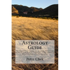 Astrology Guide: The Rapid Fire Guide on Reading Horoscope Symbols and Zodiac Signs for Understanding Relationships and Personality - Paperback