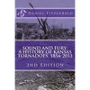 Sound and Fury: A History of Kansas Tornadoes, 1854-2013: 2nd Edition - Paperback