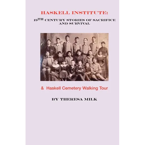 Haskell Institute: 19th Century Stories of Sacrifice and Survival - Paperback