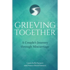 Grieving Together: A Couple's Journey Through Miscarriage - Paperback
