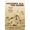 Touching All the Bases: Baseball in 101 Fascinating Stories - Hardcover