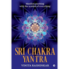 Sri Chakra Yantra: Manifest anything with the symbol of everything - Paperback