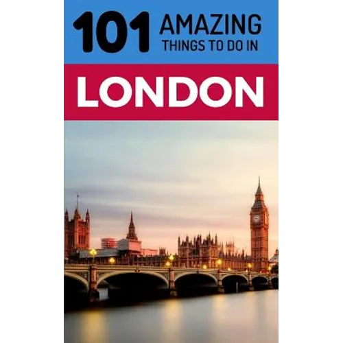101 Amazing Things to Do in London: London Travel Guide - Paperback