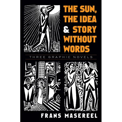 The Sun, the Idea & Story Without Words: Three Graphic Novels - Paperback