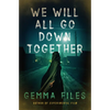 We Will All Go Down Together - Paperback