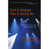 Truth Is Stranger Than It Used to Be: Biblical Faith in a Postmodern Age - Paperback