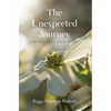 The Unexpected Journey: An Inspiring True Story - Hardcover