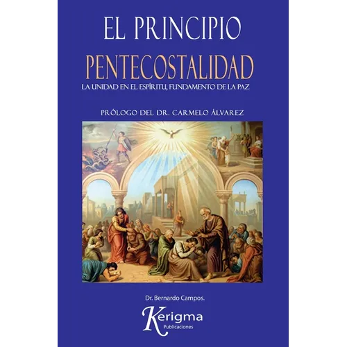 El Principio Pentecostalidad: La Unidad del Espiritu, Fundamento de la Paz - Paperback