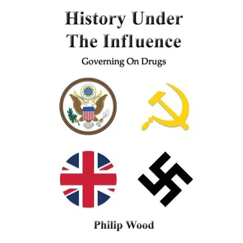 History Under The Influence: Governing On Drugs - Paperback