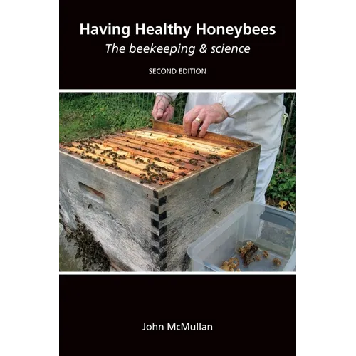 Having Healthy Honeybees The beekeeping & science - Paperback
