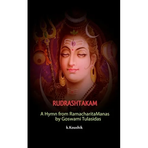 Rudrashtakam: A Hymn from RamacharitaManas by Goswami Tulasidas - Paperback