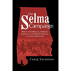 The Selma Campaign: Martin Luther King Jr., Jimmie Lee Jackson, and the Defining Struggle of the Civil Rights Era - Paperback