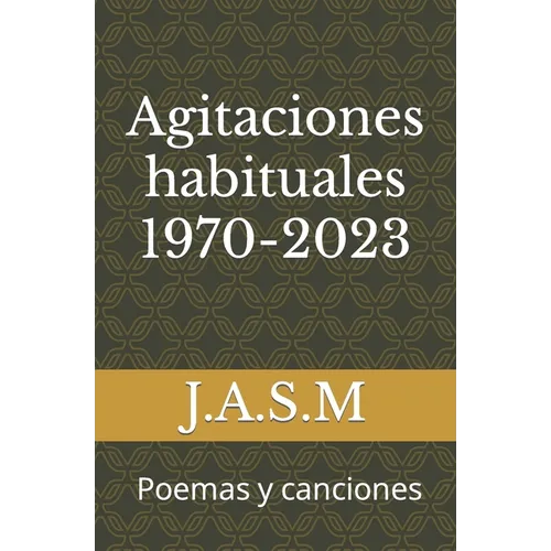 Agitaciones habituales 1970-2023: Poemas y canciones - Paperback