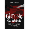 Everything You Wanted - Hardcover
