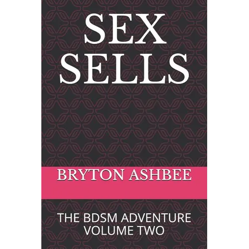 Sex Sells: The Bdsm Adventure Volume Two - Paperback