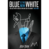 Blue Is the New White: The Best Path to Success No One Told You About-Until Now - Hardcover