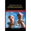 Liberate de Las Opresiones: Armas Poderosas De Guerra Espiritual - Paperback